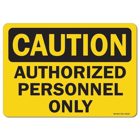 Signmission OSHA Caution, 10" Height, 14" Width, Decal, 14" W, 10" H, Landscape, Authorized Personnel Only OS-CS-D-1014-L-19112